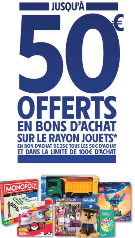 25€ offerts en bon d'achat tous les 50€ d'achat sur le rayon Jouets (50€ max en BA) à 0 €